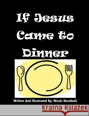 If Jesus Came To Dinner Hornbeck Nicole Hornbeck 9798529951637 Independently published - książka