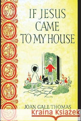 If Jesus Came to My House Joan G. Thomas 9781774645079 Must Have Books - książka