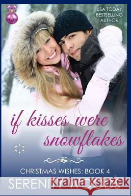 If Kisses Were Snowflakes Serenity Woods 9781719830867 Independently Published - książka