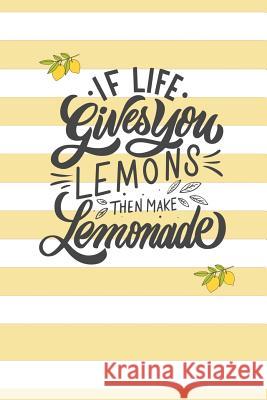 If Life Gives You Lemons, Then Make Lemonade.: Keep Track of your business sales in an easy way! For kid's Lemonade stand! Dadamilla Design 9781095159576 Independently Published - książka