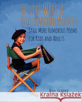 If Life Were A Hollywood Movie: Still More Humorous Poems for Kids and Adults Schoff, Bill 9781478717089 Outskirts Press - książka