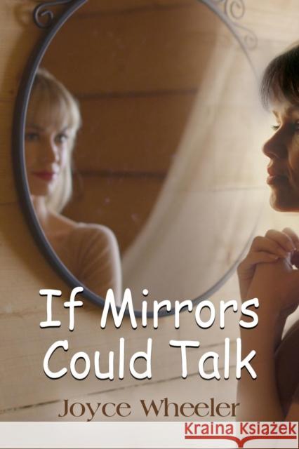 If Mirrors Could Talk Joyce Wheeler 9781644387405 Booklocker.com - książka