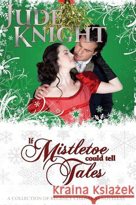 If Mistletoe Could Tell Tales Jude Knight 9780995104952 Titchfield Press - książka