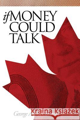 If Money Could Talk George McConechy 9781542305884 Createspace Independent Publishing Platform - książka
