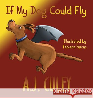 If My Dog Could Fly A. J. Culey Fabiana Farcas 9781732328693 Poof! Press - książka