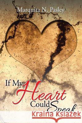 If My Heart Could Speak Marquita N. Pasley 9781503584969 Xlibris Corporation - książka