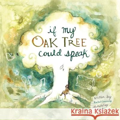 If My Oak Tree Could Speak Rachel Greening Janice Barber 9780228847946 Tellwell Talent - książka