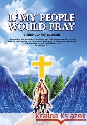 If My People Would Pray Bishop John R Stevenson 9781664197985 Xlibris Us - książka