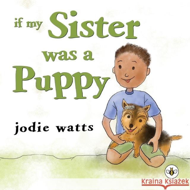 If My Sister Was a Puppy JODIE WATTS 9781839341984 OLYMPIA PUBLISHERS - książka