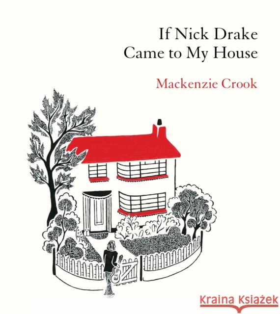 If Nick Drake Came to My House Mackenzie Crook 9781529943979 Ebury Publishing - książka