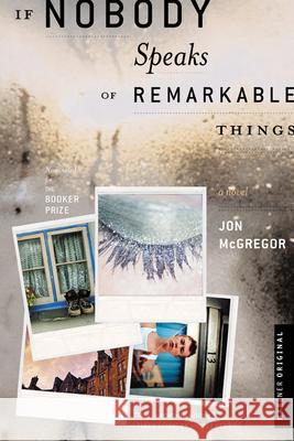 If Nobody Speaks of Remarkable Things Jon McGregor 9780618344581 Mariner Books - książka