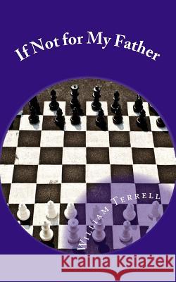 If Not for My Father MR William Terrell 9781540411044 Createspace Independent Publishing Platform - książka