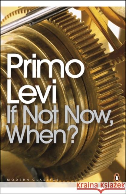 If Not Now, When? Primo Levi 9780141183909 Penguin Books Ltd - książka