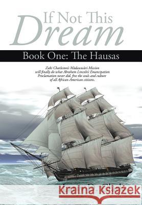 If Not This Dream: Book One: The Hausas Larry D. Clark 9781504924184 Authorhouse - książka