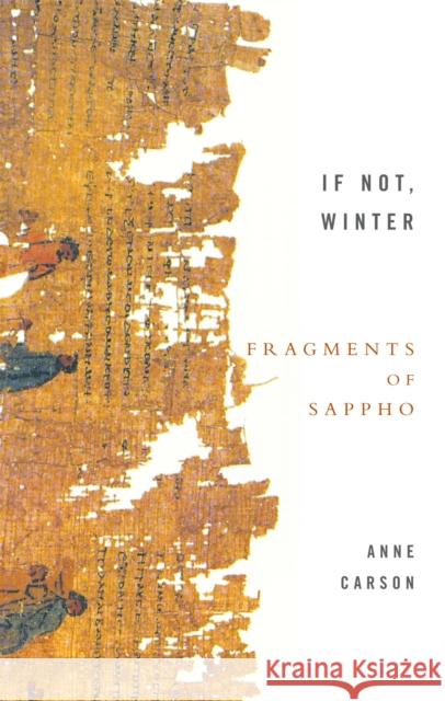If Not, Winter: Fragments Of Sappho Anne Carson 9781844080816 Little, Brown Book Group - książka