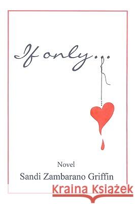 If only ... Sandi Zambarano Griffin 9780595417902 iUniverse - książka
