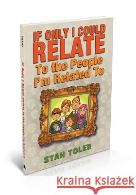 If Only I Could Relate to the People I'm Related To Stan Toler 9780834125223 Foundry Publishing - książka