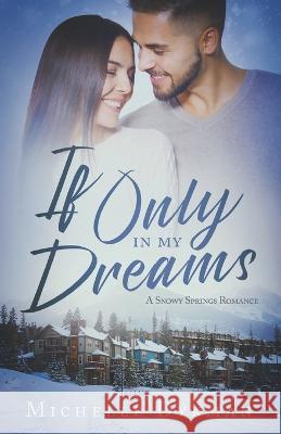 If Only In My Dreams: A Snowy Springs Romance Michelle Dykman 9781649604026 Ambassador International - książka