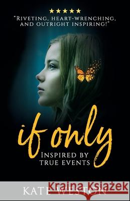 If Only: Inspired by True Events Kate Weston 9781688745209 Independently Published - książka