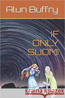 If Only Suomi Alun Buffry 9781916310773 Abefree Publishing - książka