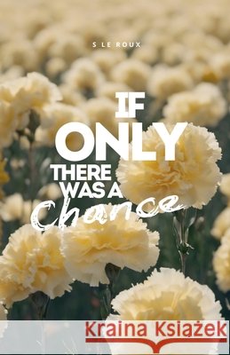 If Only There Was a Chance Roux, S. Le 9798235650404 S Le Roux - książka