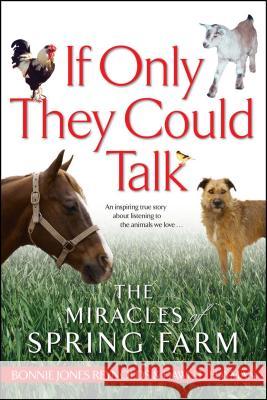If Only They Could Talk: The Miracles of Spring Farm Bonnie Jones Reynolds, Dawn E. Hayman 9780743464864 Simon & Schuster - książka