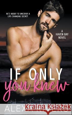 If Only You Knew Alexa Rivers   9798215871614 Alexa Rivers - książka