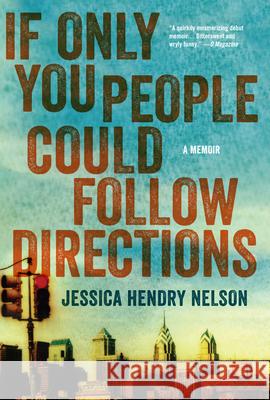 If Only You People Could Follow Directions: A Memoir Jessica Hendry Nelson 9781619024670 Counterpoint LLC - książka