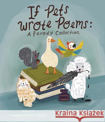 If Pets Wrote Poems: A Parody Collection Susan Johnsto Sandie Sonke 9781957655659 Gnome Road Publishing - książka