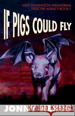 If Pigs Could Fly Jonny Nexus 9781512059083 Createspace - książka