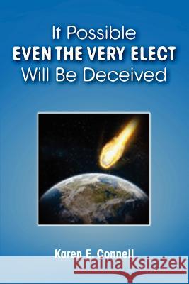 If Possible Even The Very Elect Will Be Deceived Karen Connell 9780557294916 Lulu.com - książka