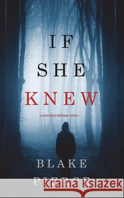 If She Knew (A Kate Wise Mystery-Book 1) Blake Pierce 9781094374314 Blake Pierce - książka