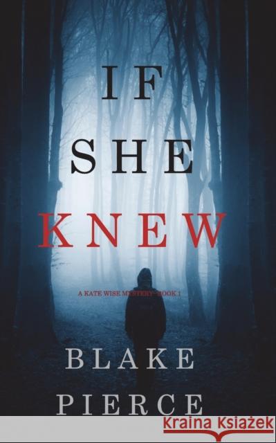 If She Knew (A Kate Wise Mystery-Book 1) Blake Pierce 9781640297937 Blake Pierce - książka