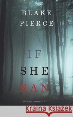 If She Ran (A Kate Wise Mystery-Book 3) Blake Pierce 9781094374338 Blake Pierce - książka