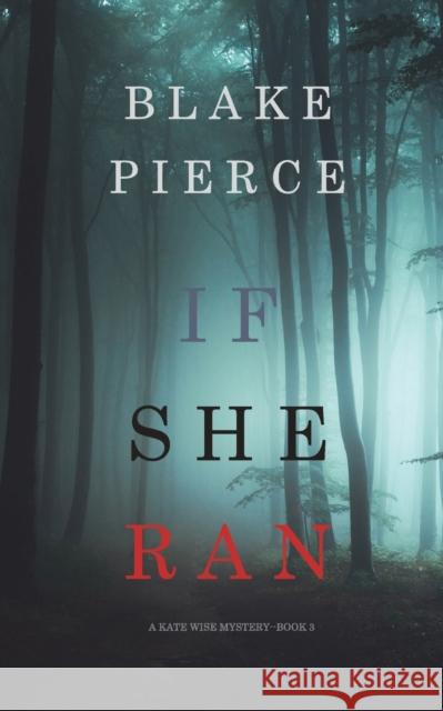 If She Ran (A Kate Wise Mystery-Book 3) Pierce, Blake 9781640297005 Blake Pierce - książka