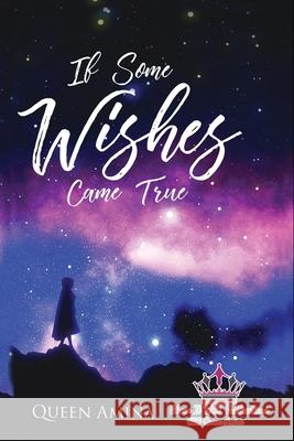 If Some WISHES Came True: A lesson learned Amina, Queen 9781978490789 Createspace Independent Publishing Platform - książka