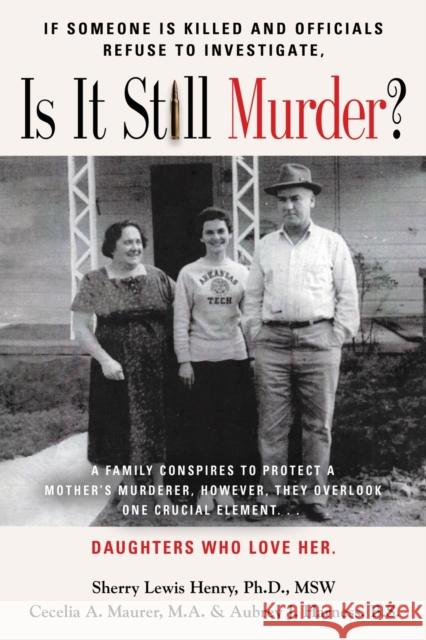 If Someone Is Killed and the Officials Refuse to Investigate, Is It Still Murder? Sherry Ann Lewis Msw, PhD, Cecelia a Maurer Ma, Aubrey J Harness Bs 9781644388037 Booklocker.com - książka