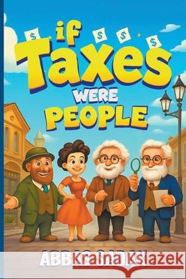 If Taxes Were People Abbas Sadak 9781068320859 Abbas Sadak - książka