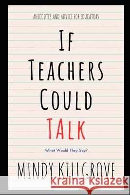 If Teachers Could Talk Mindy Killgrove 9798320912943 Independently Published - książka
