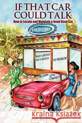 If That Car Could Talk: How to Locate and Maintain a Good Used Car Boulay, Joe 9781432786168 Outskirts Press - książka
