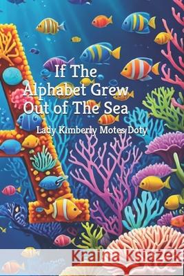 If The Alphabet Grew Out of The Sea Lady Kimberly Motes Doty   9798386822040 Independently Published - książka