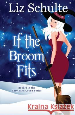 If the Broom Fits Liz Schulte 9781533131812 Createspace Independent Publishing Platform - książka