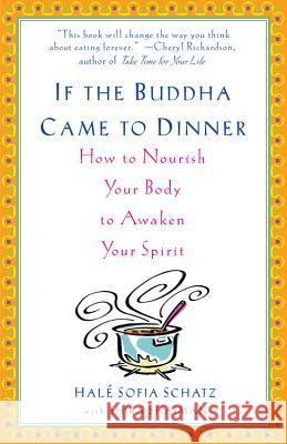 If the Buddha Came to Dinner: How to Nourish Your Body to Awaken Your Spirit Hale Sofia Schatz Shira Shaiman 9780786868834 Hyperion Books - książka