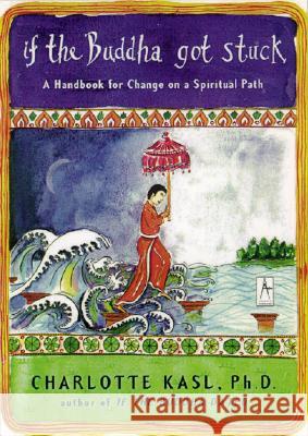 If the Buddha Got Stuck: A Handbook for Change on a Spiritual Path Charlotte Davis Kasl 9780142196281 Penguin Books - książka
