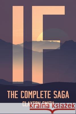 If: The Complete Saga Clayton Smith 9781945747021 Dapper Press - książka