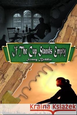 If The Cup Stands Empty Beddia, Sonny 9781984056696 Createspace Independent Publishing Platform - książka