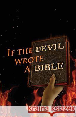 If the Devil Wrote a Bible Kent Allan Philpott Katie L C Philpott  9780970329677 Earthen Vessel Publishing - książka