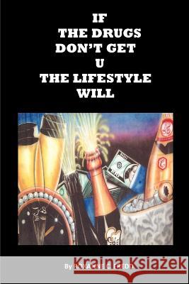 If The Drugs Don't Get U The Lifestyle Will: Urban writing & Recovery Mixed Fredd, Roxanne C. 9780615346007 R2rstore - książka