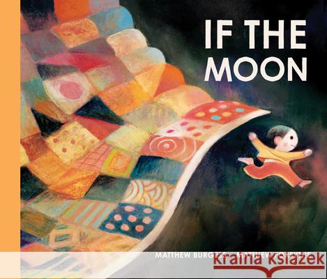 If the Moon Matthew Burgess Matthew Forsythe 9781464244049 Stonefruit Studio - książka