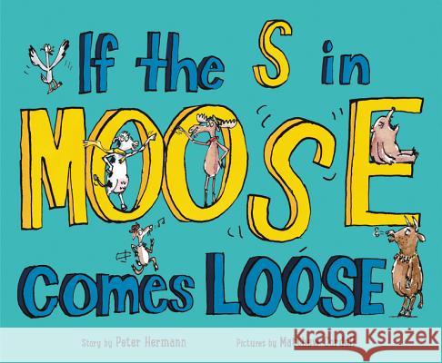 If the S in Moose Comes Loose Peter Hermann Matthew Cordell 9780062295101 HarperCollins - książka